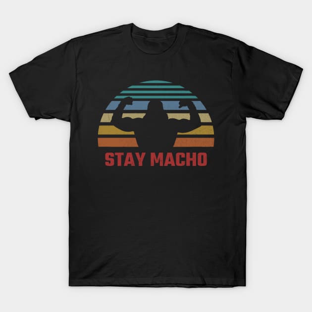 Stay Macho T-Shirt by Mollie